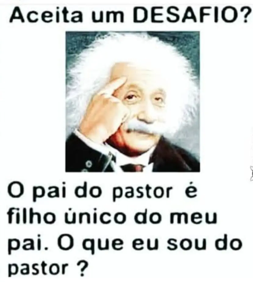 Resposta O pai do pastor é filho único do meu pai. O que eu sou do pastor?