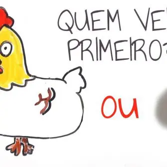 Quem veio primeiro o ovo ou a galinha