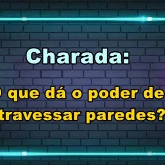 O que dá o poder de atravessar paredes?