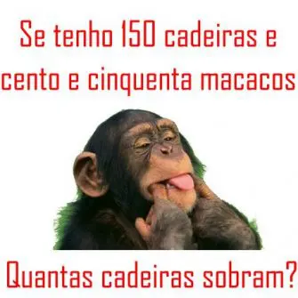 150 cadeiras e cento e cinquenta macacos