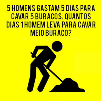 5 homens gastam 5 dias para cavar 5 buracos