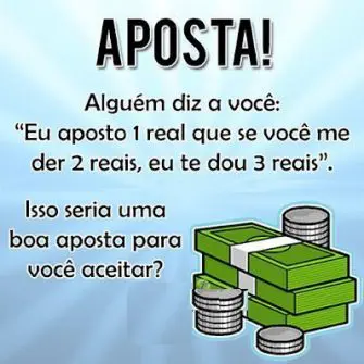 Eu aposto 1 real que se você me der 2 reais