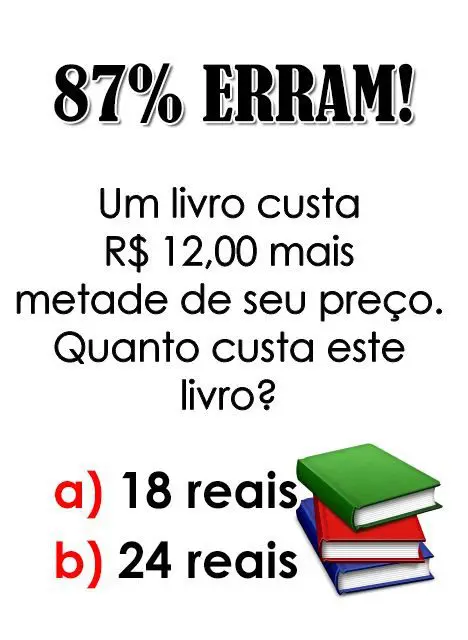 Resposta um livro custa R$12 mais metade de seu preço, quanto custa este livro?