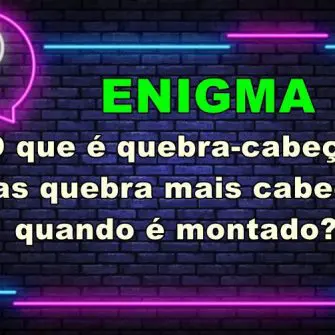 o que é quebra-cabeça mas quebra mais cabeças quando é montado