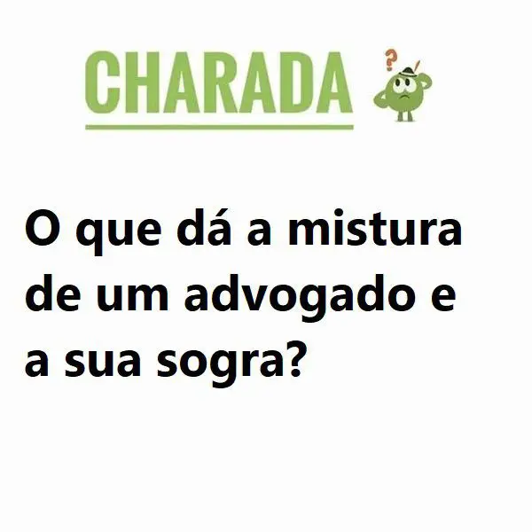 O que dá a mistura de um advogado e a sua sogra?