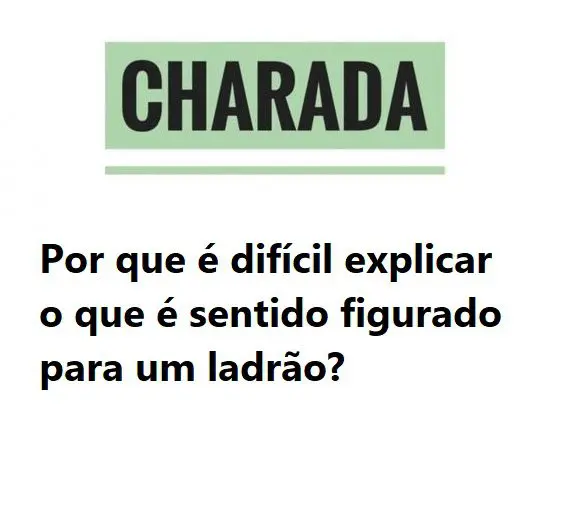 Por que é difícil explicar o que é sentido figurado para um ladrão?