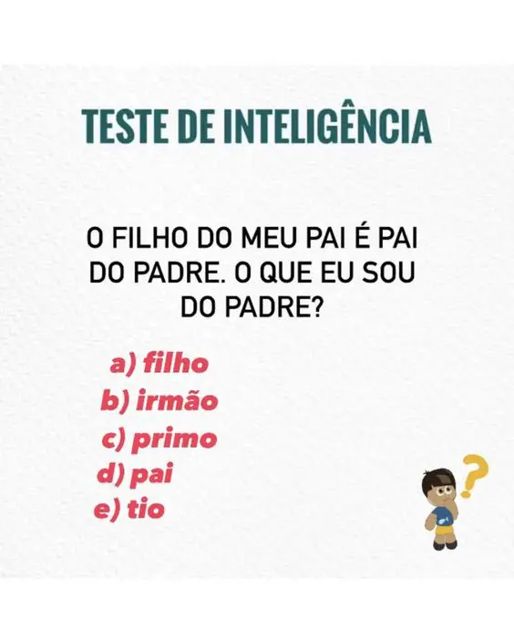 O pai do padre é o único filho do meu pai. O que eu sou do padre?