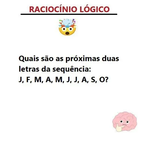 Quais são as próximas duas letras da sequência: J, F, M, A, M, J, J, A, S, O?