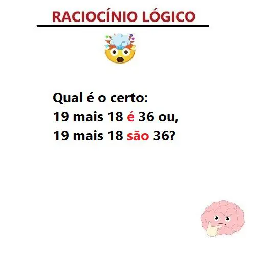 Qual é o certo: 19 mais 18 é 36 ou 19 mais 18 são 36?