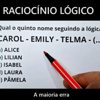 Qual o quinto nome seguindo a lógica: Carol, Emily, Telma...