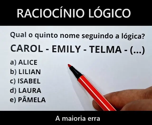 Qual o quinto nome seguindo a lógica: Carol, Emily, Telma...