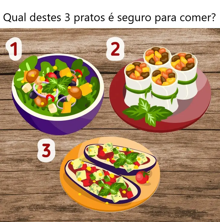 Qual destes 3 pratos é seguro para comer?