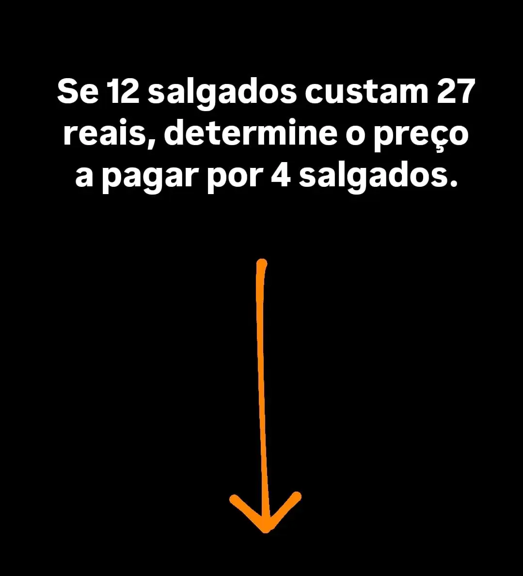 Se 12 Salgados Custam 27 Reais, Quanto Custa 4 Salgados?