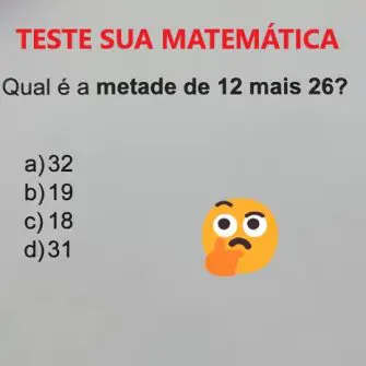 Qual é a metade de 12 mais 26?