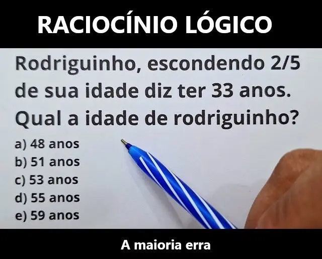 Rodriguinho, escondendo 2/5 de sua idade diz ter 33 anos, qual a idade de Rodriguinho?