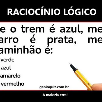 Se o trem é azul, meu carro é prata, meu caminhão é?