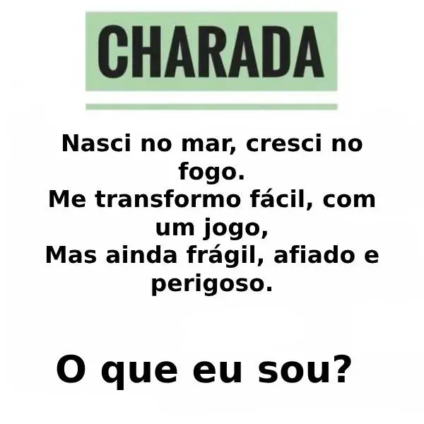 Charada: Nascido do mar e fogo