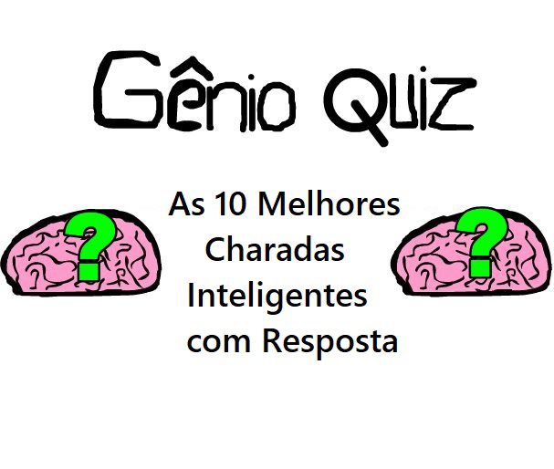 As 10 Melhores Charadas Inteligentes com Resposta - Gênio Quiz