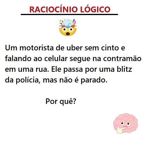 Um motorista de Uber sem cinto e falando ao celular segue na contramão em uma rua. Ele passa por uma blitz da polícia, mas não é parado. Por quê?