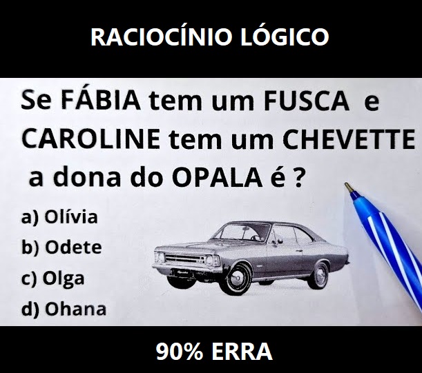 Se Fábia tem um Fusca e Caroline tem um Chevette a dona do Opala é?