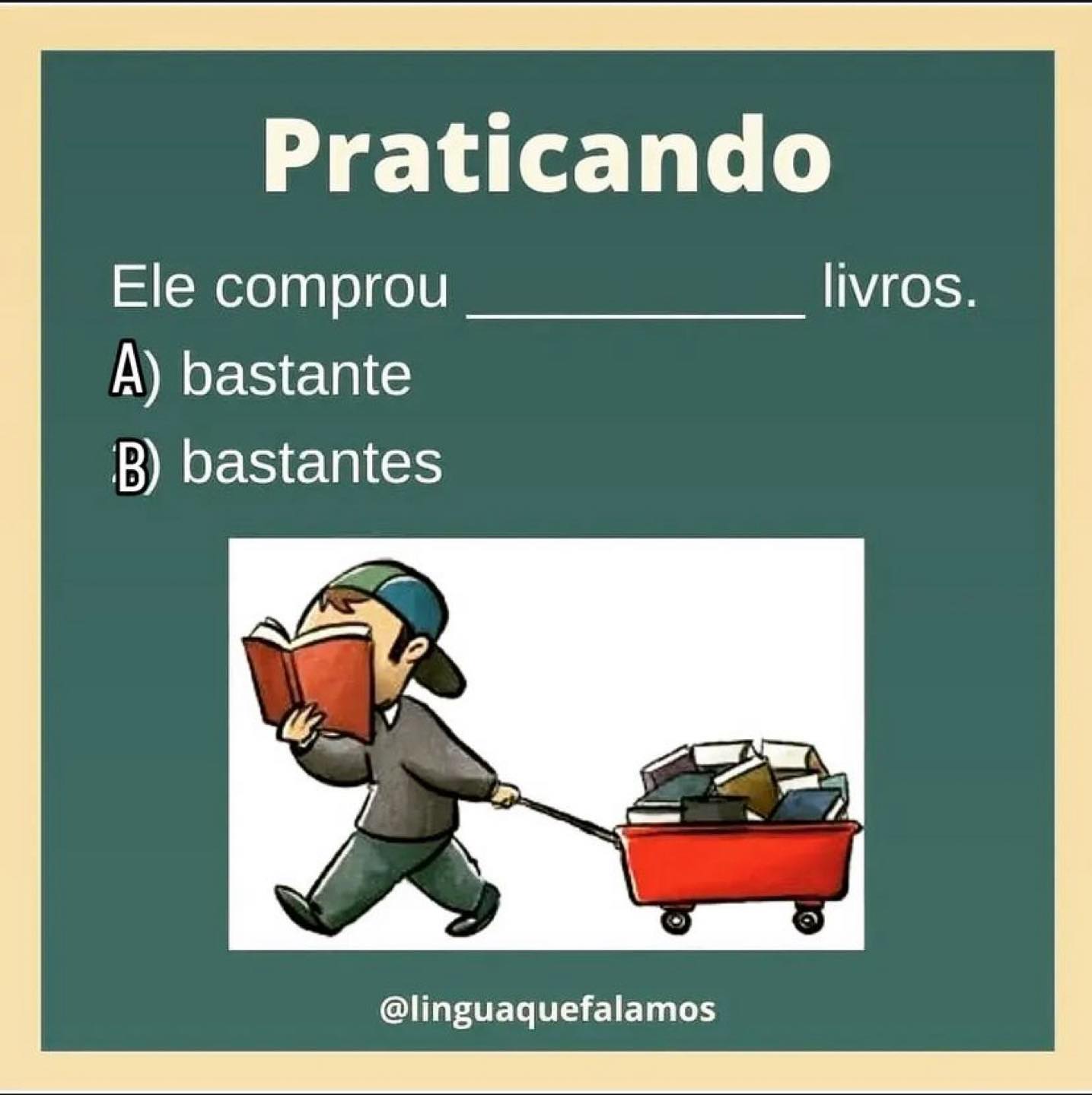 Ele comprou bastante ou bastantes livros? Veja a resposta