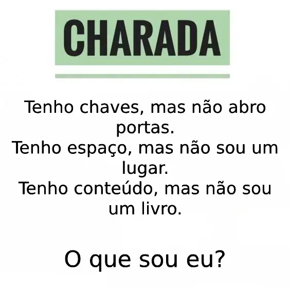 Charada: Tenho chaves mas não abro portas